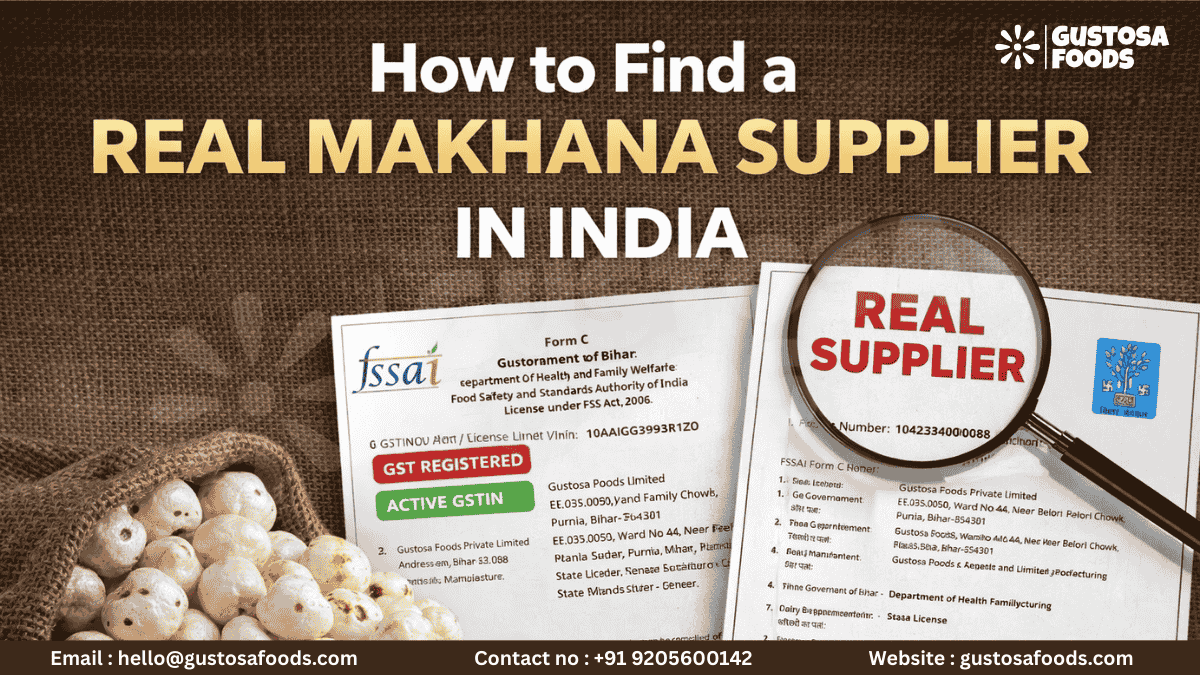 How to find real makhana supplier in India GST FSSAI verified bulk makhana supplier guide